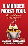 A Murder Moist Foul by Carol Durand