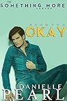 OKAY by Danielle Pearl