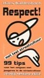 Respect! : 99 tips voor het omgaan met jongeren in de straatcultuur