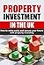 Property Investment in the UK: How to retire early and secure your future with property investing (Property Investment, Property Investing, Property in the UK)