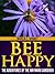 Bee Happy: The Adventures of the Wayward Gardener