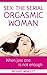 SEX: THE SERIAL ORGASMIC WOMAN: When just one is not enough (SEX IMPROVEMENT Book 5)