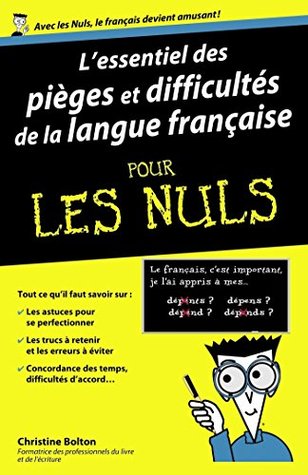 L'essentiel des pièges et difficultés de la langue française Pour les Nuls (L'essentiel pour les nuls) (French Edition)