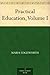 Practical Education, Volume I
