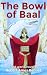 The Bowl of Baal