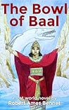 The Bowl of Baal by Robert Ames Bennet