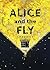 Alice and the Fly: 'a darkly quirky story of love, obsession and fear' Anna James