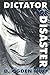Dictator of Disaster (Too S...