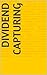 Dividend Capturing (The 10 Minute Trader Book 8)
