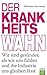 Der Krankheitswahn: Wir sin...