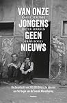 Van onze jongens geen nieuws by Pieter Serrien Van onze jongens geen nieuws by Pieter Serrien