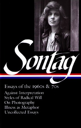 Essays of the 1960s & 70s: Against Interpretation / Styles of Radical Will / On Photography / Illness as Metaphor / Uncollected Essays (Hardcover)