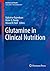 Glutamine in Clinical Nutri...