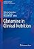 Glutamine in Clinical Nutrition by Rajkumar Rajendram