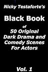 Nicky Testaforte's Black Book of 50 Original Dark Drama and Comedy Scenes for Actors