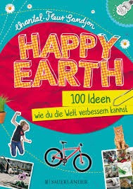 Happy Earth 100 Ideen wie du die Welt verbessern kannst