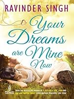 Your Dreams Are Mine Now By Ravinder Singh