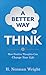 A Better Way to Think How Positive Thoughts Can Change Your Life by H. Norman Wright