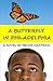 A Butterfly  in Philadelphia