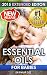 Essential Oils for Babies: The Definitive Guide: Essential Oils For Your Baby’s Health, Vitality and Longevity