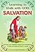 Learning to Walk with God: Salvation: Stories and Lessons for Children about the Timeless Truths Revealed in the Bible