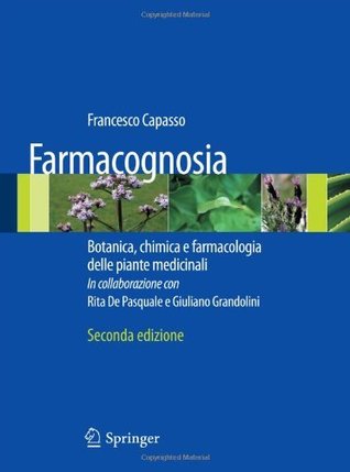 Farmacognosia: Botanica, chimica e farmacologia delle piante medicinali (Farmaci Naturali Loro Preparaz) (Italian Edition)