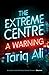 The Extreme Centre by Tariq Ali