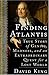 Finding Atlantis: A True Story of Genius, Madness, and an Extraordinary Quest for a Lost World