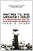 Waiting 'Til the Midnight Hour by Peniel E. Joseph