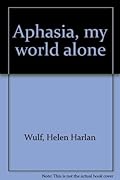 Aphasia, my world alone