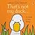 That's Not My Duck...(Usborne Touchy-Feely Books)