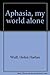 Aphasia, my world alone