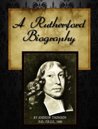 A Biography of Samuel Rutherford