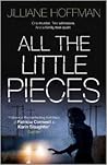 All the Little Pieces by Jilliane Hoffman