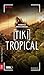 Tiki Tropical by Fabrice Boulanger