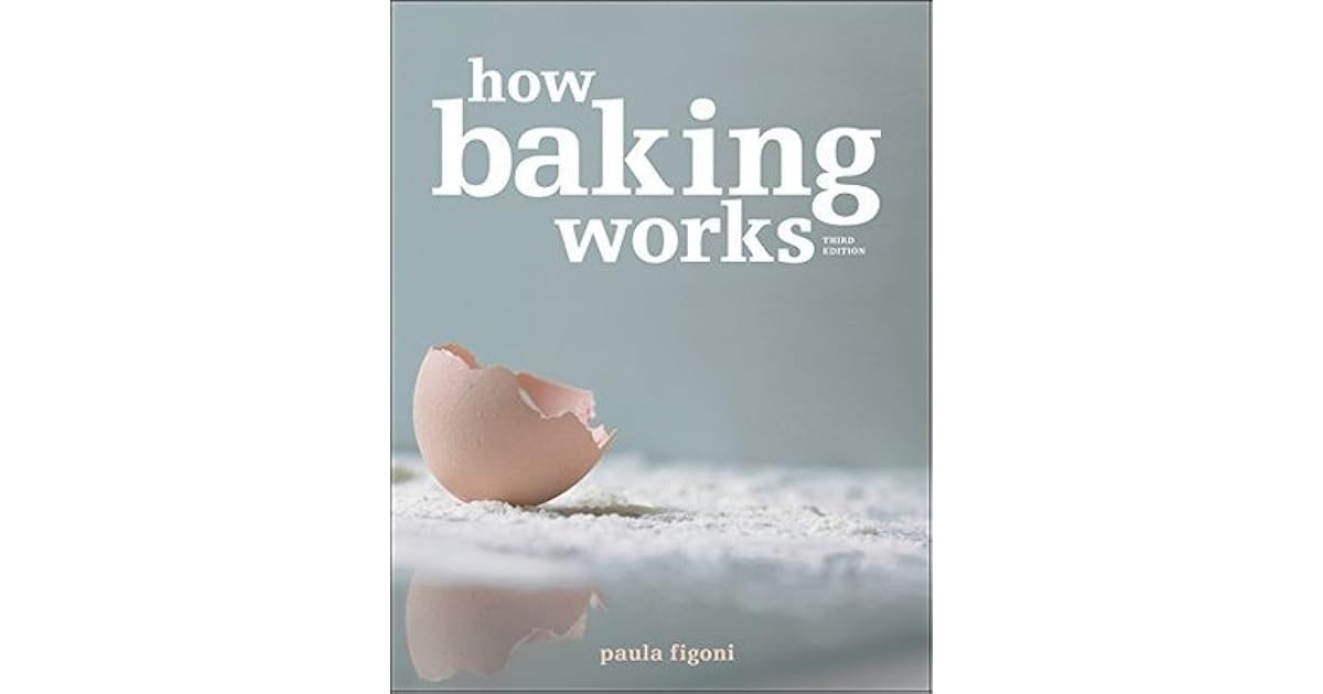 How Baking Works Exploring the Fundamentals of Baking Science, 3rd