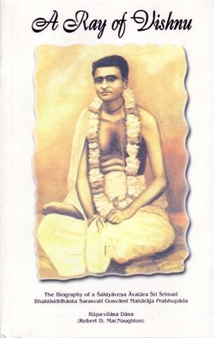 A Ray of Vishnu: The Biography of a Saktyavesa (Lives of the Vaisnava Acaryas, Vol 1)