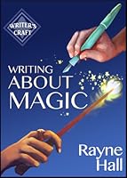 Writing About Magic By Rayne Hall