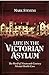 Life in the Victorian Asylum: The World of Nineteenth Century Mental Health Care