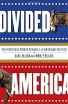 Divided America: The Ferocious Power Struggle in American Politics Divided America: The Ferocious Power Struggle in American Politics
