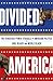 Divided America: The Ferocious Power Struggle in American Politics
