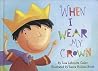 When I Wear My Crown When I Wear My Crown