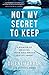 Not My Secret to Keep by Digene Farrar