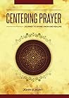 Centering Prayer: Journey to Divine Union and Healing Centering Prayer: Journey to Divine Union and Healing