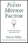 The Fluid Motion Factor: Understanding the Source of Exceptional Golf