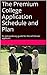 The Premium College Application Schedule and Plan: An extraordinary guide for the self-driven applicant
