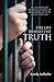 The Lies Behind the Truth: Free Yourself from Your Internal Prison of Negative and Habitual Thinking...Live the Life You Were Meant to Live