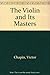 The Violin and Its Masters by Victor Chapin