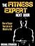 The Fitness Expert Next Door: How to Set and Reach Realistic Fitness Goals in 10 Minutes a Day (How to Change Your Life in 10 Minutes a Day Book 1)