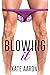Blowing It (Blowing It, #1)